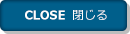 CLOSE